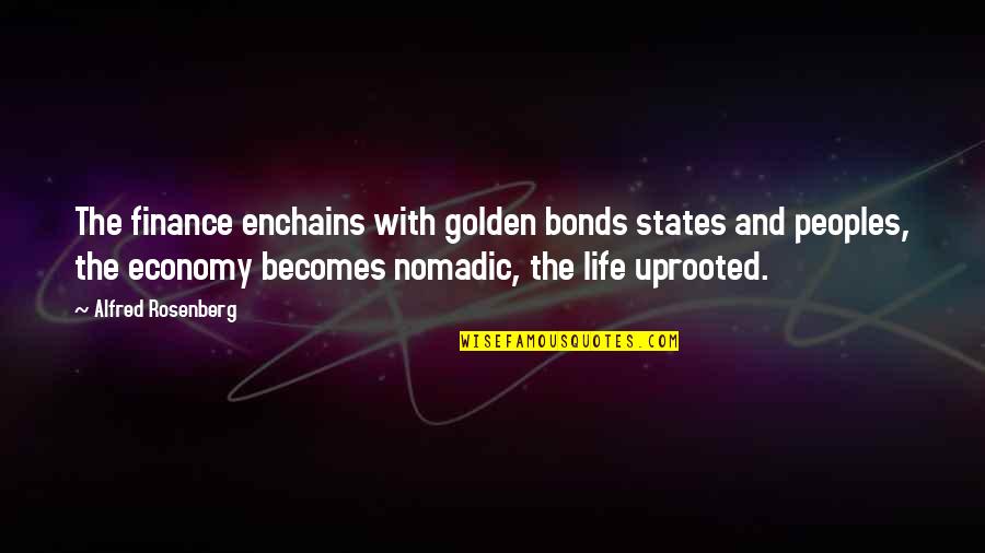 Divine Hunter Quotes By Alfred Rosenberg: The finance enchains with golden bonds states and Divine Hunter Quotes By Alfred Rosenberg: The finance enchains with golden bonds states and
