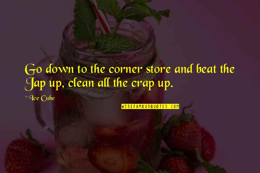 Divine Intent Quotes By Ice Cube: Go down to the corner store and beat