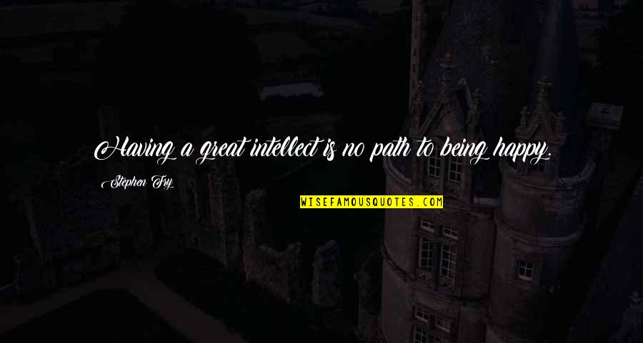 Divine John Waters Quotes By Stephen Fry: Having a great intellect is no path to Divine John Waters Quotes By Stephen Fry: Having a great intellect is no path to