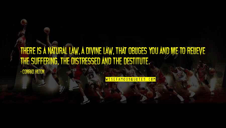 Divine Law Quotes By Conrad Hilton: There is a natural law, a Divine law,