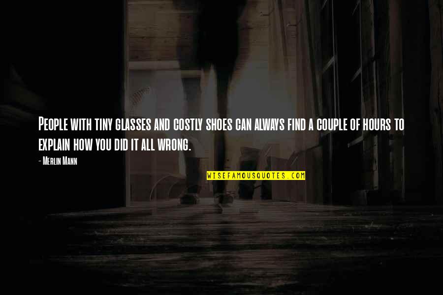 Divine Love Institute Quotes By Merlin Mann: People with tiny glasses and costly shoes can