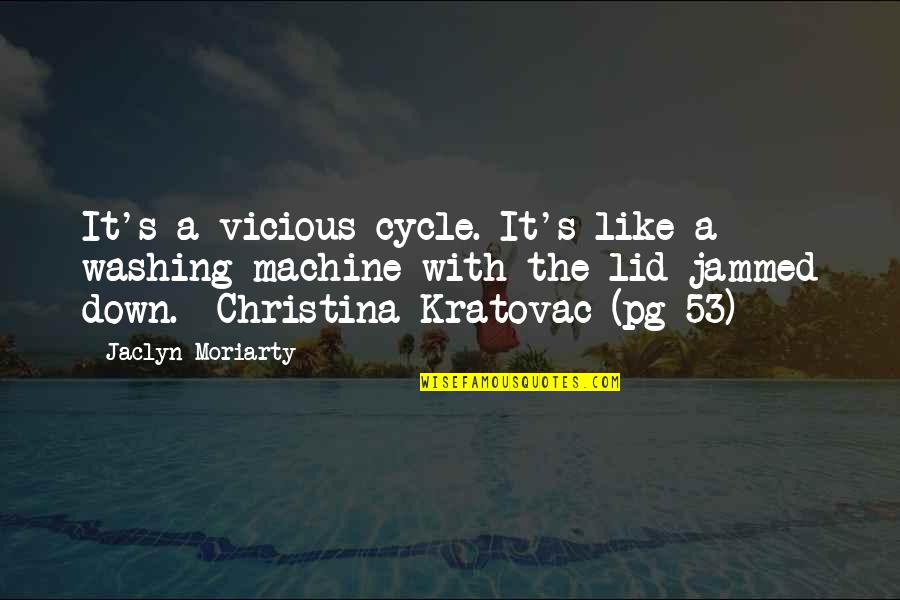 Divine Love Picture Quotes By Jaclyn Moriarty: It's a vicious cycle. It's like a washing