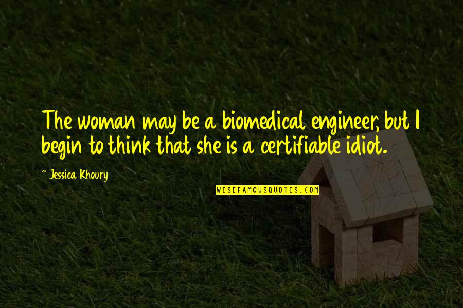 Divine Love Tabernacle Quotes By Jessica Khoury: The woman may be a biomedical engineer, but Divine Love Tabernacle Quotes By Jessica Khoury: The woman may be a biomedical engineer, but