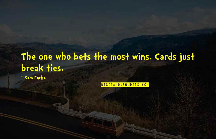 Divine Mercy Inspirational Quotes By Sam Farha: The one who bets the most wins. Cards