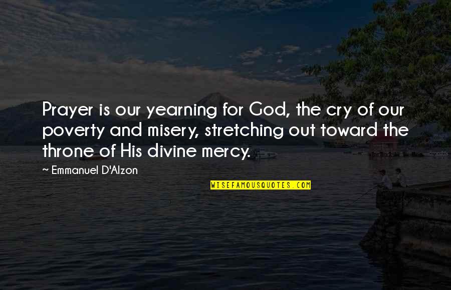 Divine Mercy Quotes By Emmanuel D'Alzon: Prayer is our yearning for God, the cry