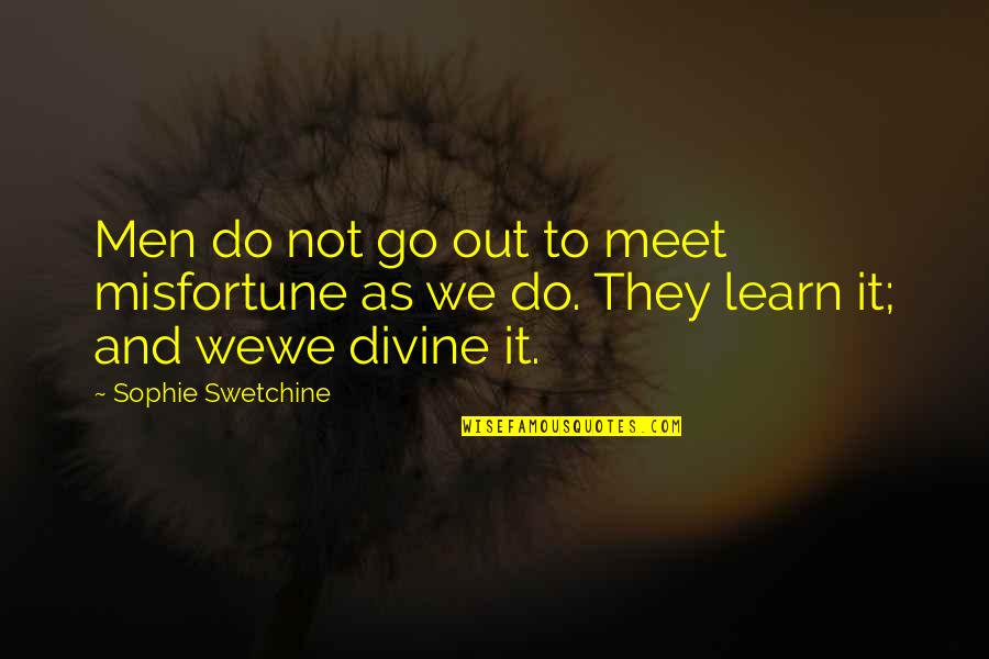 Divine Misfortune Quotes By Sophie Swetchine: Men do not go out to meet misfortune Divine Misfortune Quotes By Sophie Swetchine: Men do not go out to meet misfortune