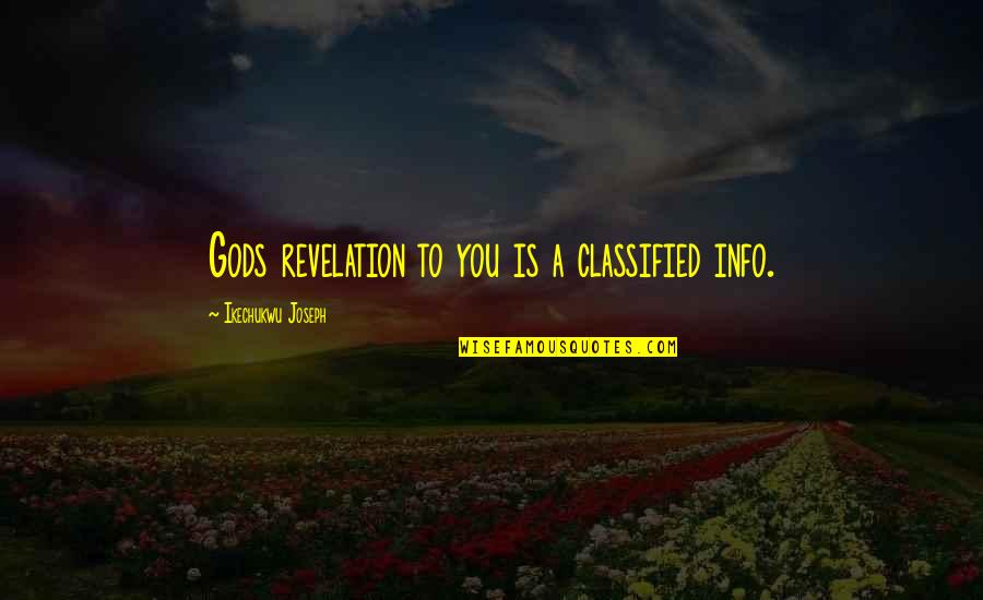 Divine Motivational Quotes By Ikechukwu Joseph: Gods revelation to you is a classified info. Divine Motivational Quotes By Ikechukwu Joseph: Gods revelation to you is a classified info.
