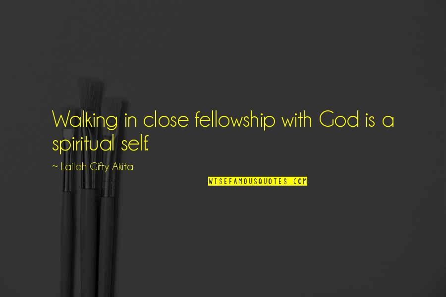 Divine Motivational Quotes By Lailah Gifty Akita: Walking in close fellowship with God is a Divine Motivational Quotes By Lailah Gifty Akita: Walking in close fellowship with God is a