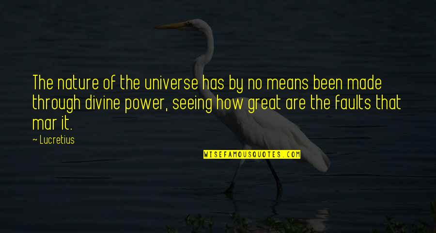 Divine Nature Quotes By Lucretius: The nature of the universe has by no