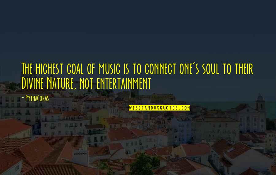 Divine Nature Quotes By Pythagoras: The highest goal of music is to connect