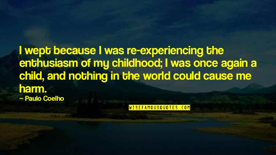 Divine Performer Quotes By Paulo Coelho: I wept because I was re-experiencing the enthusiasm
