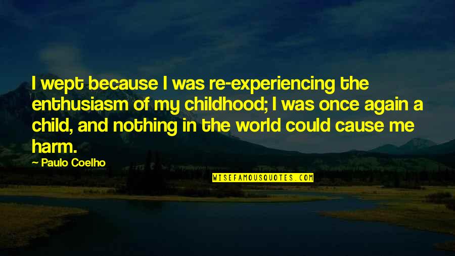 Divine Performer Quotes By Paulo Coelho: I wept because I was re-experiencing the enthusiasm Divine Performer Quotes By Paulo Coelho: I wept because I was re-experiencing the enthusiasm