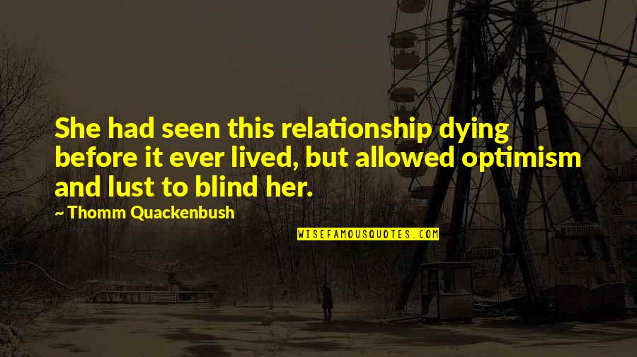 Divine Place Quotes By Thomm Quackenbush: She had seen this relationship dying before it