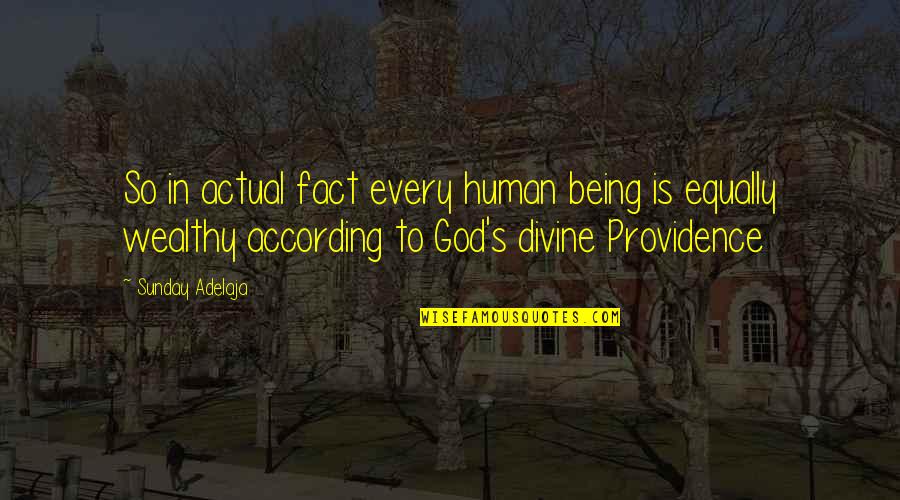 Divine Providence Quotes By Sunday Adelaja: So in actual fact every human being is