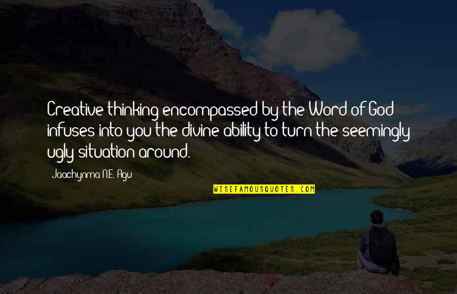 Divine Purpose Quotes By Jaachynma N.E. Agu: Creative thinking encompassed by the Word of God