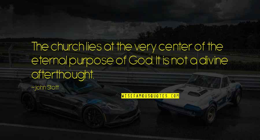 Divine Purpose Quotes By John Stott: The church lies at the very center of