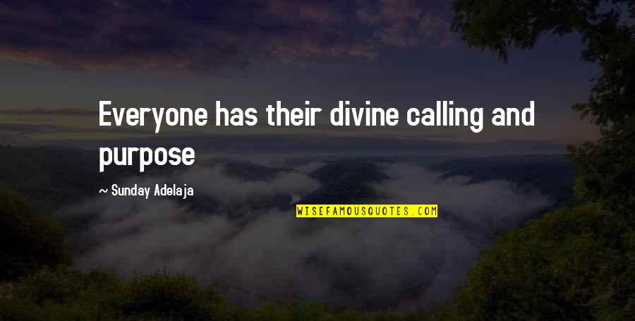 Divine Purpose Quotes By Sunday Adelaja: Everyone has their divine calling and purpose