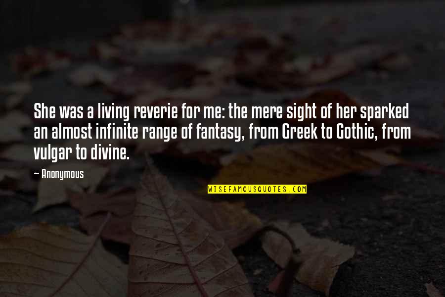 Divine Quotes By Anonymous: She was a living reverie for me: the