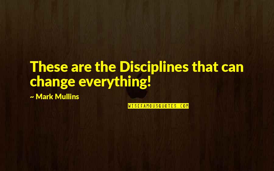 Divine Settlement Quotes By Mark Mullins: These are the Disciplines that can change everything! Divine Settlement Quotes By Mark Mullins: These are the Disciplines that can change everything!