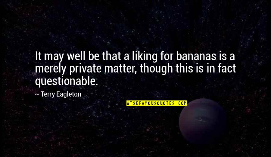 Divine Settlement Quotes By Terry Eagleton: It may well be that a liking for Divine Settlement Quotes By Terry Eagleton: It may well be that a liking for