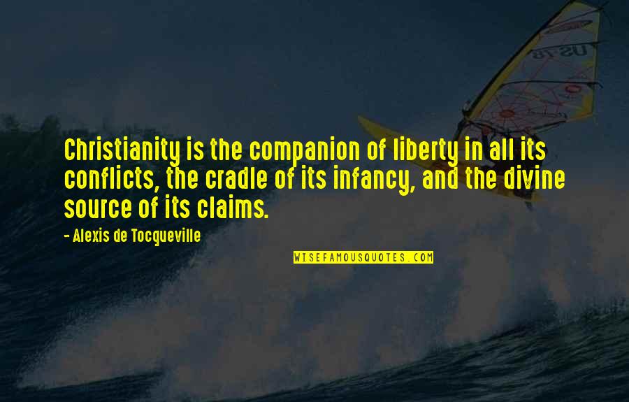 Divine Source Quotes By Alexis De Tocqueville: Christianity is the companion of liberty in all