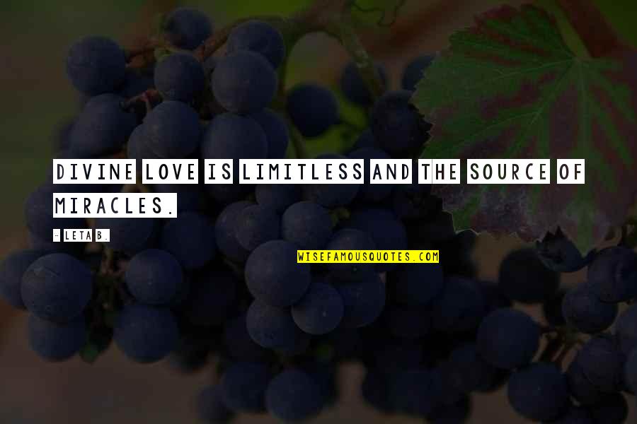 Divine Source Quotes By Leta B.: Divine love is limitless and the source of