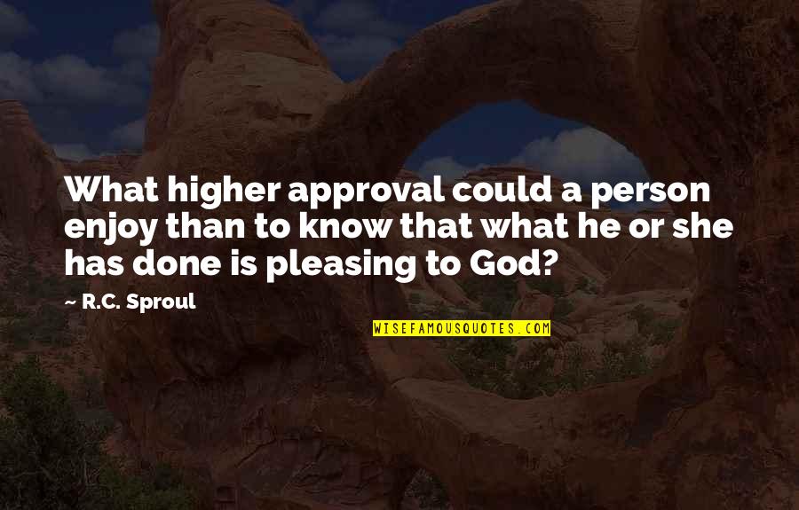 Diving Board Quotes And Quotes By R.C. Sproul: What higher approval could a person enjoy than