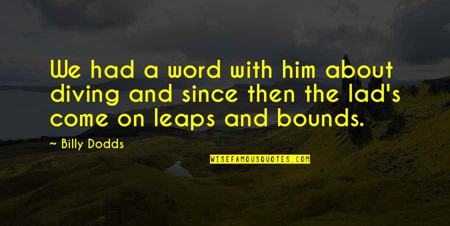 Diving In Football Quotes By Billy Dodds: We had a word with him about diving