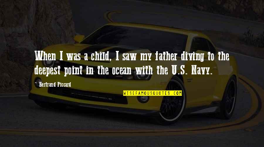 Diving In Quotes By Bertrand Piccard: When I was a child, I saw my