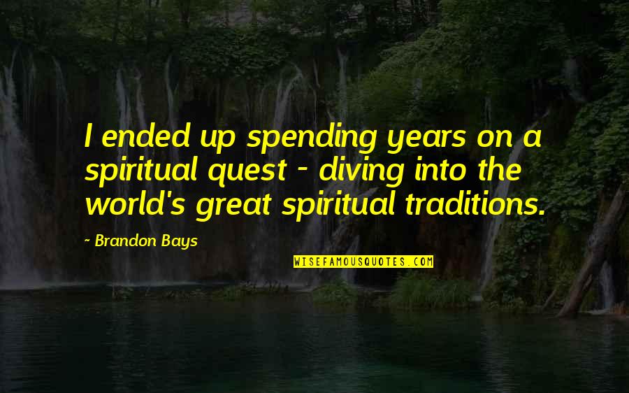 Diving In Quotes By Brandon Bays: I ended up spending years on a spiritual
