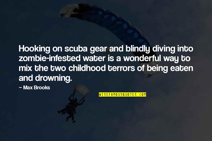 Diving In Quotes By Max Brooks: Hooking on scuba gear and blindly diving into