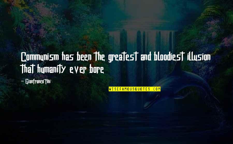Diving In Soccer Quotes By Gianfranco Fini: Communism has been the greatest and bloodiest illusion