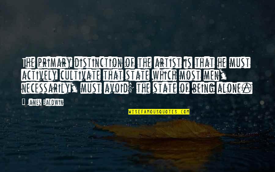 Diving In Soccer Quotes By James Baldwin: The primary distinction of the artist is that