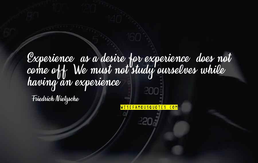 Diving Into The Unknown Quotes By Friedrich Nietzsche: Experience, as a desire for experience, does not