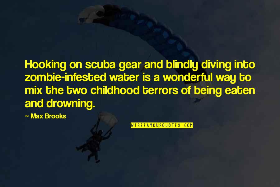 Diving Into Water Quotes By Max Brooks: Hooking on scuba gear and blindly diving into