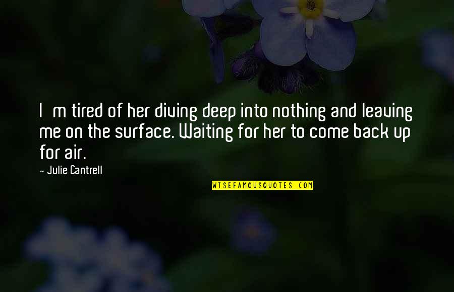 Diving Quotes By Julie Cantrell: I'm tired of her diving deep into nothing