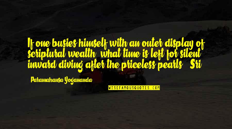 Diving Quotes By Paramahansa Yogananda: If one busies himself with an outer display