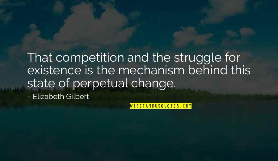 Divinities Quotes By Elizabeth Gilbert: That competition and the struggle for existence is Divinities Quotes By Elizabeth Gilbert: That competition and the struggle for existence is
