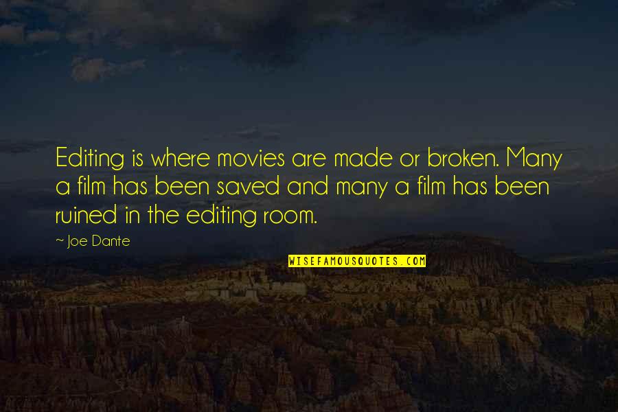 Divinitus Quotes By Joe Dante: Editing is where movies are made or broken.