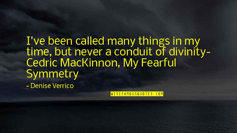 Divinity Quotes By Denise Verrico: I've been called many things in my time,