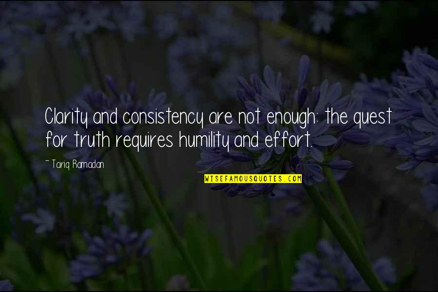 Divinity Quotes Quotes By Tariq Ramadan: Clarity and consistency are not enough: the quest Divinity Quotes Quotes By Tariq Ramadan: Clarity and consistency are not enough: the quest