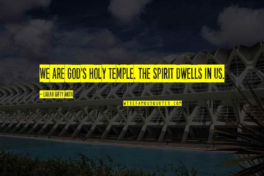 Divinity Temple Quotes By Lailah Gifty Akita: We are God's holy temple. The Spirit dwells