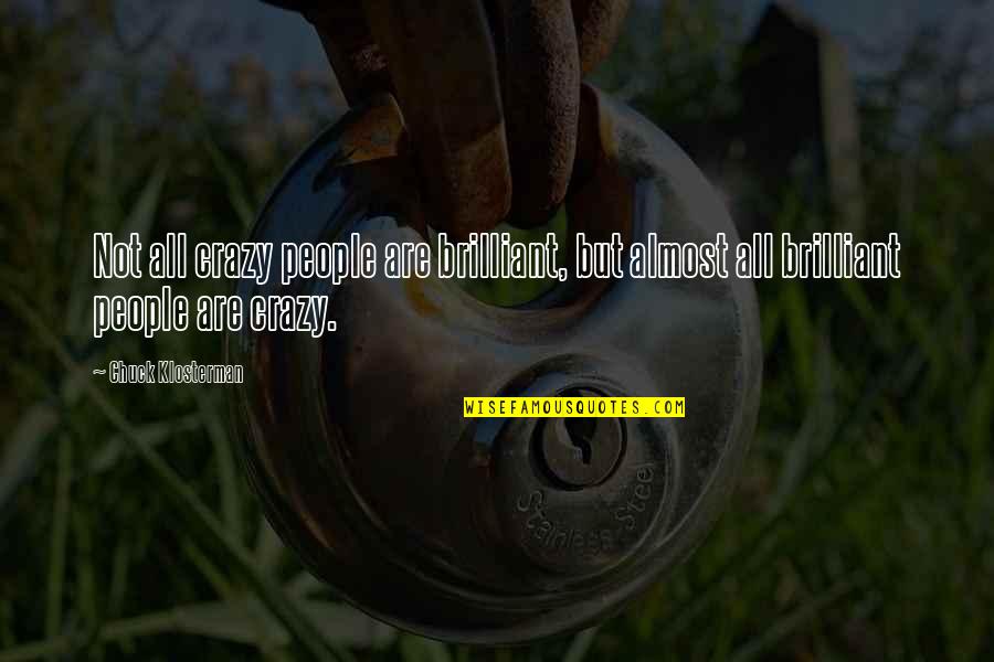 Divirgilio Insurance Quotes By Chuck Klosterman: Not all crazy people are brilliant, but almost