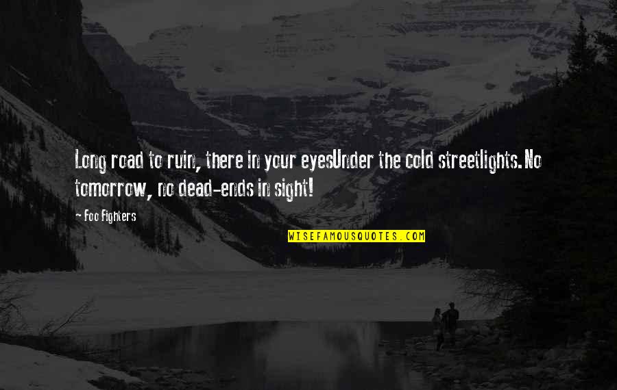 Divisibility Quotes By Foo Fighters: Long road to ruin, there in your eyesUnder