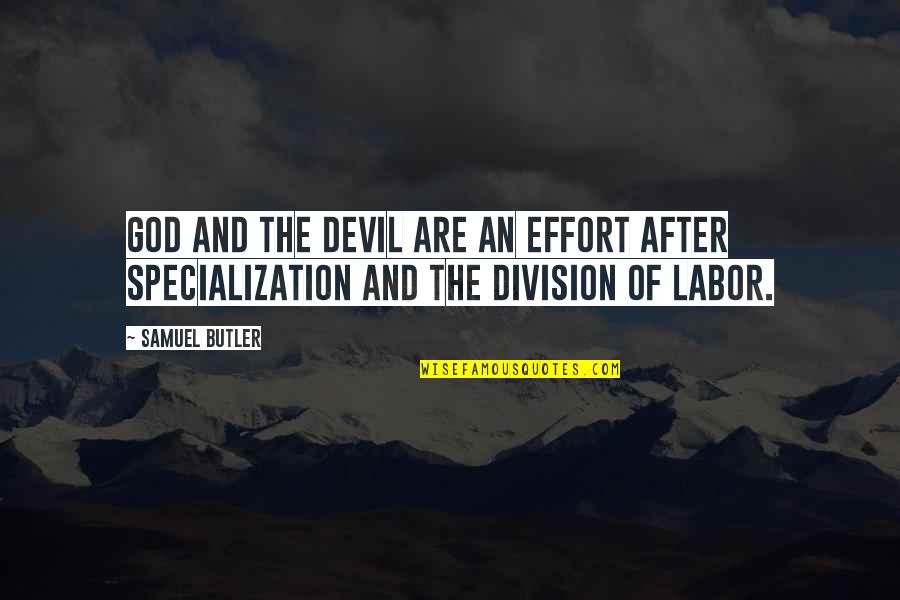 Division Of Labor Quotes By Samuel Butler: God and the Devil are an effort after