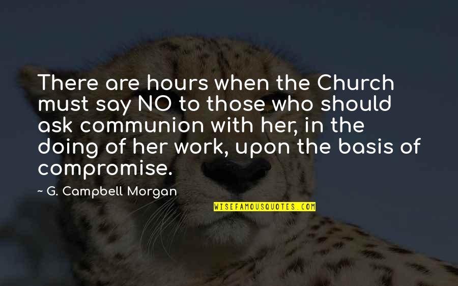 Division Of Work Quotes By G. Campbell Morgan: There are hours when the Church must say