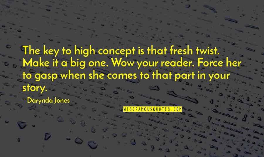 Divisional Playoffs Quotes By Darynda Jones: The key to high concept is that fresh Divisional Playoffs Quotes By Darynda Jones: The key to high concept is that fresh