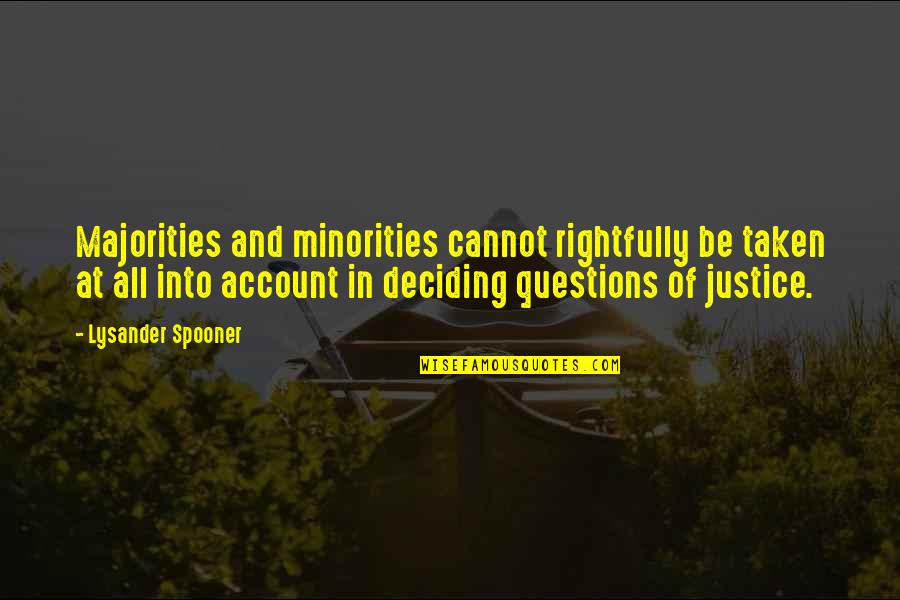 Divisionism Quotes By Lysander Spooner: Majorities and minorities cannot rightfully be taken at Divisionism Quotes By Lysander Spooner: Majorities and minorities cannot rightfully be taken at