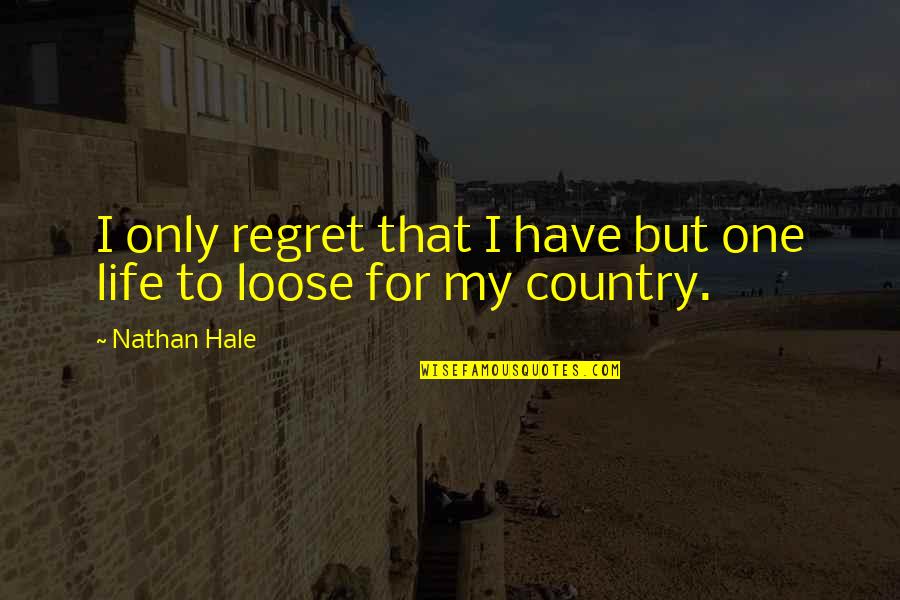 Divisoria Quotes By Nathan Hale: I only regret that I have but one