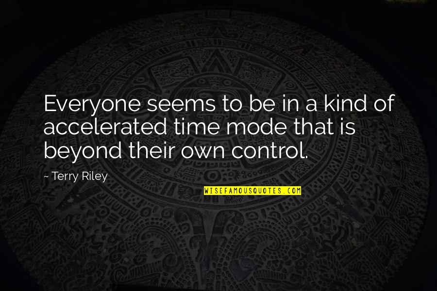 Divizije U Quotes By Terry Riley: Everyone seems to be in a kind of